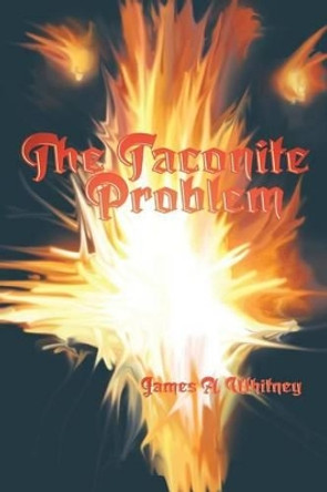 The Taconite Problem by James a Whitney 9781320467667