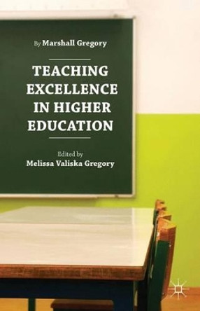 Teaching Excellence in Higher Education by Marshall Gregory 9781137379450