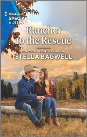 Rancher to the Rescue by Stella Bagwell 9781335594150