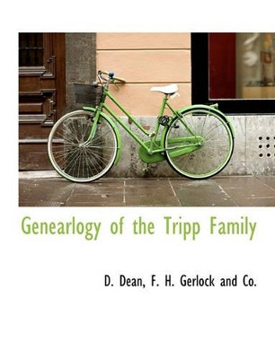 Genearlogy of the Tripp Family by D Dean 9781140407829