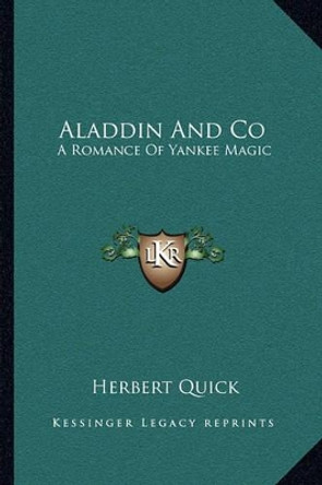 Aladdin and Co: A Romance of Yankee Magic by Herbert Quick 9781163719077