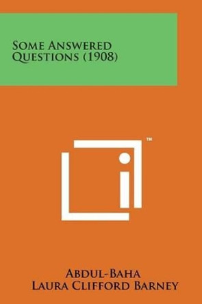 Some Answered Questions (1908) by Abdul-Baha 9781169968349