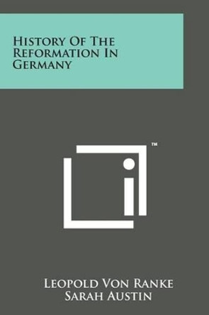 History of the Reformation in Germany by Leopold Von Ranke 9781169981751