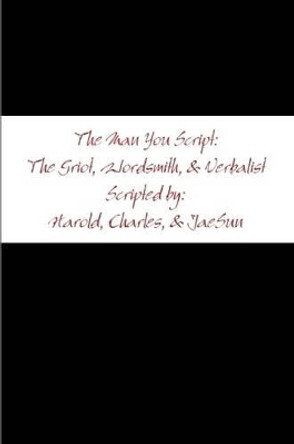 The Man You Script: the Griot, Wordsmith, and Verbalist by Harold Moore 9781312049215