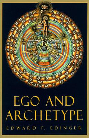 Ego And Archetype: Individuation by Edward F. Edinger