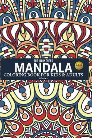 Mandala Coloring Book For Kids & Adults Volume 2 by The Blokehead 9781320542616