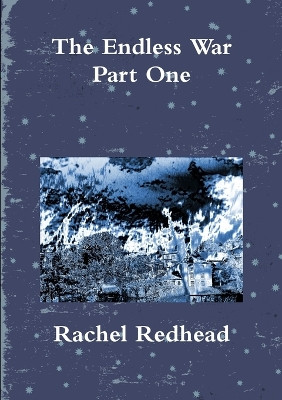 The Endless War - Part One by Rachel Redhead 9781326439088
