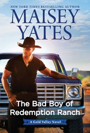 The Bad Boy of Redemption Ranch by Maisey Yates 9781335015044