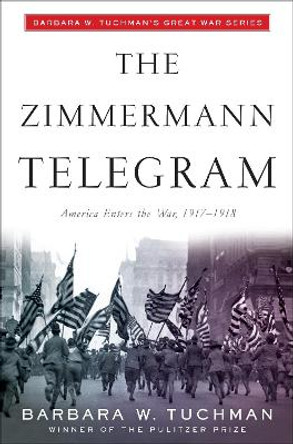 The Zimmermann Telegram by Barbara W Tuchman