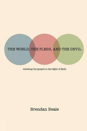 The World, the Flesh, and the Devil by Brendan Beale 9781320511803