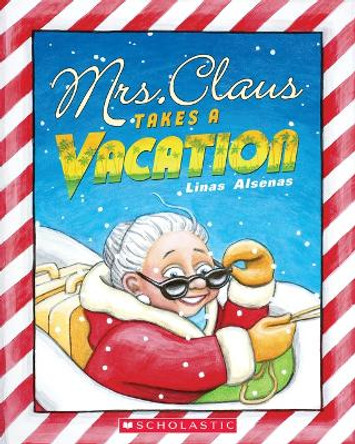 Mrs. Claus Takes a Vacation by Linas Alsenas 9781338833379