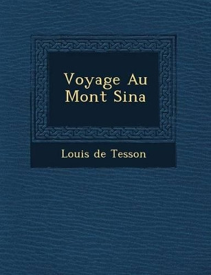 Voyage Au Mont Sina by Louis De Tesson 9781249764335
