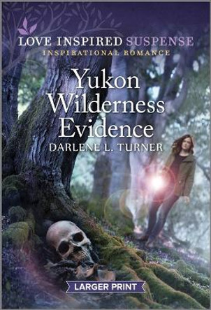 Yukon Wilderness Evidence by Darlene L Turner 9781335599520