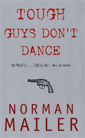 Tough Guys Don't Dance by Norman Mailer