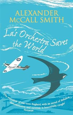 La's Orchestra Saves The World by Alexander McCall Smith