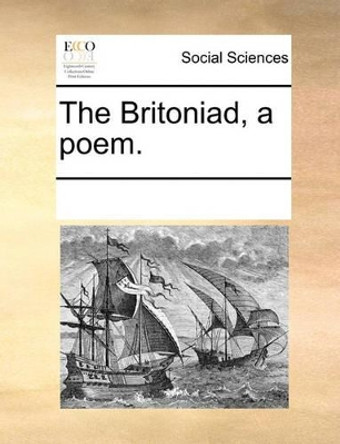 The Britoniad, a Poem by Multiple Contributors 9781170070277