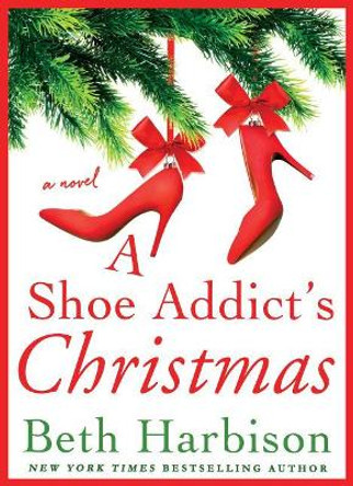 A Shoe Addict's Christmas by Beth Harbison 9781250087218