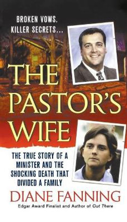 The Pastor's Wife: The True Story of a Minister and the Shocking Death That Divided a Family by Diane Fanning 9781250249722