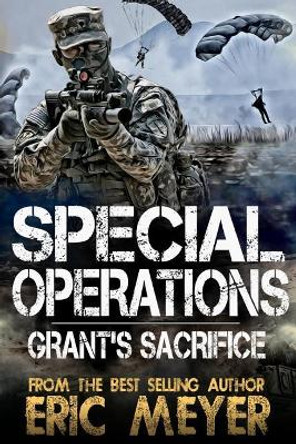 Special Operations: Grant's Sacrifice by Eric Meyer 9781096076261