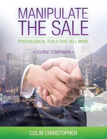 Manipulate The Sale Course Companion by Chris Simon 9780991761289