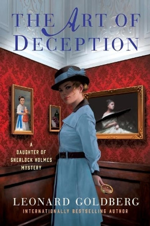 The Art of Deception: A Daughter of Sherlock Holmes Mystery by Leonard Goldberg 9781250269812