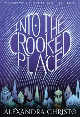 Into the Crooked Place by Alexandra Christo 9781250620866