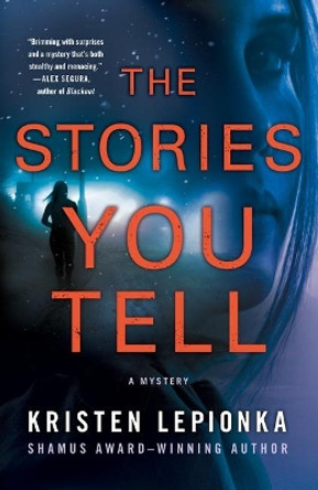 The Stories You Tell: A Mystery by Kristen Lepionka 9781250621450