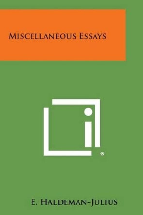 Miscellaneous Essays by E Haldeman-Julius 9781258992835