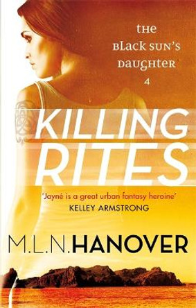 Killing Rites: Black Sun's Daughter: Book Four by M. L. N. Hanover