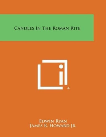 Candles in the Roman Rite by Edwin Ryan 9781258993825