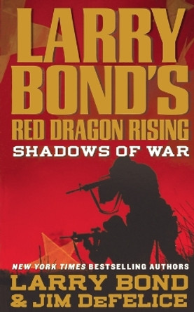 Larry Bond's Red Dragon Rising: Shadows of War by Larry Bond 9781250783523