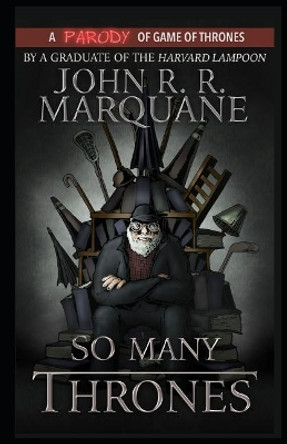 So Many Thrones: A Game of Thrones Parody Novel by John Marquane 9781096561033