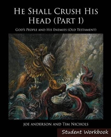 He Shall Crush His Head Student Workbook: Old Testament by Joseph E Anderson 9780991388936