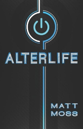 Alterlife by Matt Moss 9781092216463