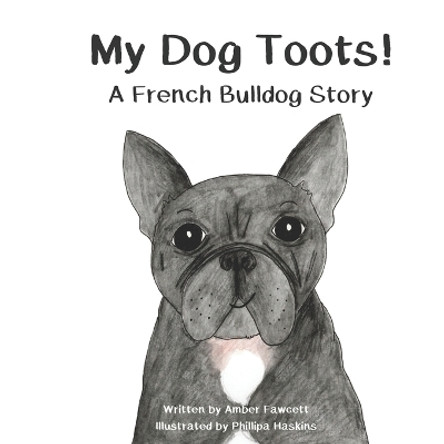 My Dog Toots: A French Bulldog Story by Phillipa Haskins 9781096685531