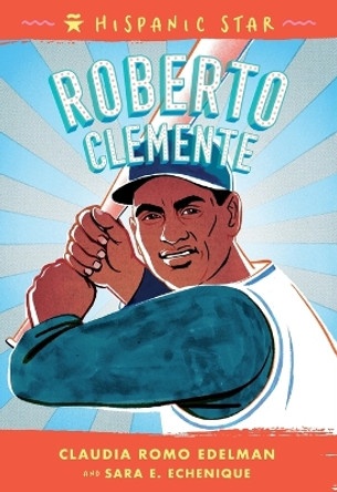Hispanic Star: Roberto Clemente by Claudia Romo Edelman 9781250828101
