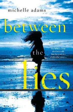 Between the Lies by Michelle Adams 9781250308948