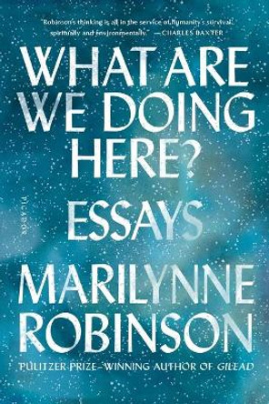 What Are We Doing Here?: Essays by Marilynne Robinson 9781250310385