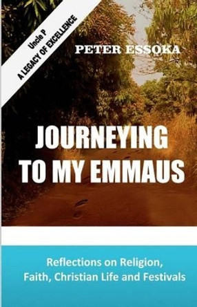 Journeying To My Emmaus by Peter Essoka 9780615487366