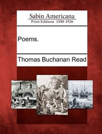 Poems. by Thomas Buchanan Read 9781275735385