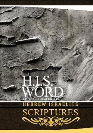 H.I.S. Word Hebrew Israelite Scriptures by Khai Yashua Press 9780999631423