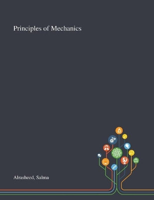 Principles of Mechanics by Salma Alrasheed 9781013271588