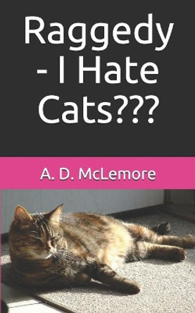 Raggedy - I Hate Cats by A D McLemore 9781096552307
