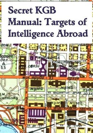 Secret KGB Manual: Targets of Intelligence Abroad by KGB 9781096579007