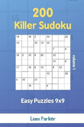 Killer Sudoku - 200 Easy Puzzles 9x9 vol.1 by Liam Parker 9781096936503