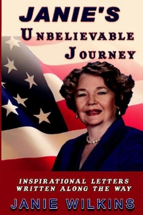 Janie's Unbelievable Journey Inspirational Letters Written Along the Way by Janie Wilkins 9781096824350