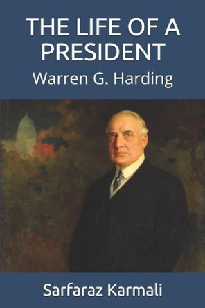 The Life of a President: Warren G. Harding by Sarfaraz Karmali 9781097687237