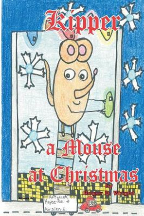 Kipper a Mouse at Christmas by Roger D Wright 9781098944216