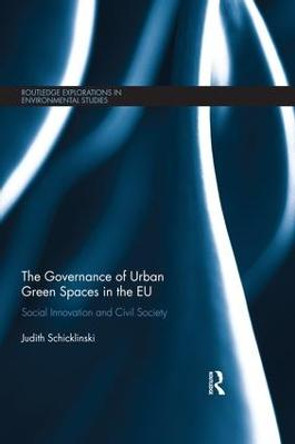 The Governance of Urban Green Spaces in the EU: Social innovation and civil society by Judith Schicklinski