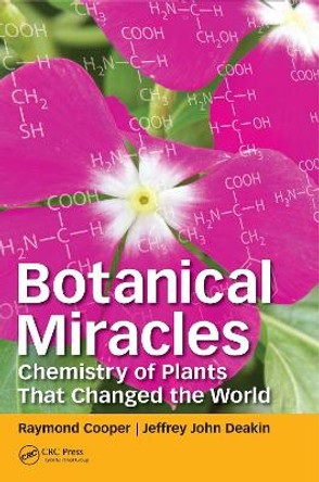 Botanical Miracles: Chemistry of Plants That Changed the World by Raymond Cooper